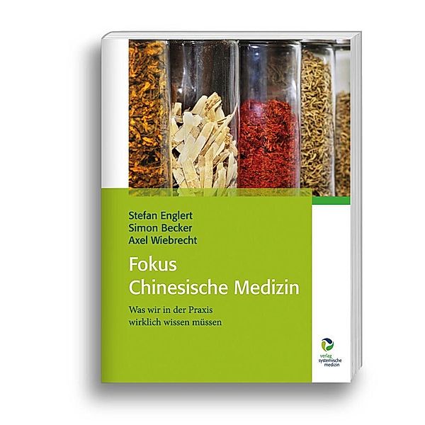 Fokus Chinesische Medizin, Stefan Englert, Simon Becker, Axel Wiebrecht