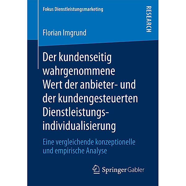 Fokus Dienstleistungsmarketing / Der kundenseitig wahrgenommene Wert der anbieter- und der kundengesteuerten Dienstleistungsindividualisierung, Florian Imgrund