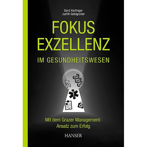 Fokus Exzellenz im Gesundheitswesen, Gerd Hartinger, Judith Goldgruber