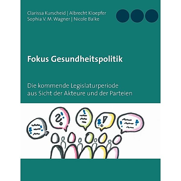 Fokus Gesundheitspolitik, Clarissa Kurscheid, Albrecht Kloepfer, Sophia V. M. Wagner, Nicole Balke