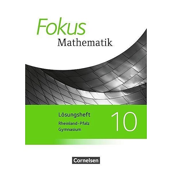 Fokus Mathematik 10 GY RP Lös. zum SB, Norbert Christmann, Renatus Lütticken, Carina Freytag, Wolfgang Göbels, Siegfried Schwehr, Jochen Leßmann, Emmeram Zebhauser, Petra Hobrecht, Claudia Uhl, Christof Höger, Katrin Höffken, Markus Krysmalski, Ina Bischof, Heinrich Kilian, Jan Block, Michael Sinzinger, Gerd Birner, Jochen Dörr, Friedhart Belthle, Reinhard Oselies, Carola Buddensiek, Friedrich Kammermeyer, Micha Liebendörfer, Silke Göttge-Piller, Hellen Ossmann, Yvonne Ofner, Kristina Kurz, Monika Zebhauser, Brigitte Schmitt