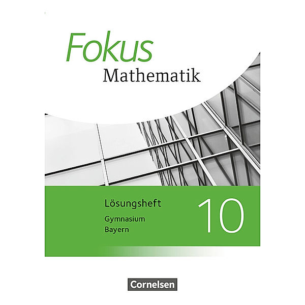 Fokus Mathematik - Bayern - Ausgabe 2017 - 10. Jahrgangsstufe, Katharina Hammer-Schneider, Friedrich Kammermeyer, Sabine Fischer, Carina Freytag, Annalisa Steinecke, Luzia Hofer