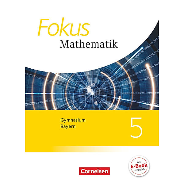 Fokus Mathematik - Bayern - Ausgabe 2017 - 5. Jahrgangsstufe, Friedrich Kammermeyer, Carina Freytag, Kristina Kurz, Johannes Almer, Gerd Birner, Katharina Hammer-Schneider, Sabine Fischer, Luzia Hofer