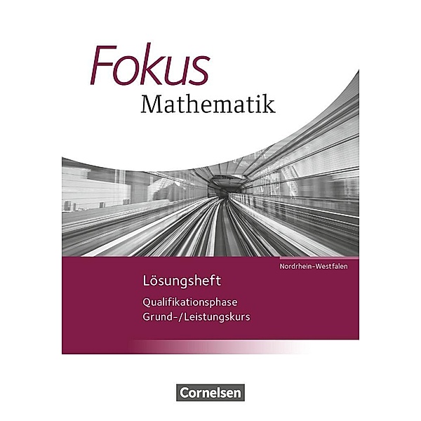 Fokus Mathematik - Gymnasiale Oberstufe / Fokus Mathematik - Gymnasiale Oberstufe - Nordrhein-Westfalen - Ausgabe 2014 - Qualifikationsphase, Wolfgang Rohmann