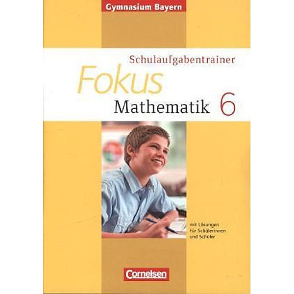 Fokus Mathematik, Gymnasium Bayern: Fokus Mathematik - Bayern - Bisherige Ausgabe - 6, Schulaufgabentrainer, Irmgard Wagner