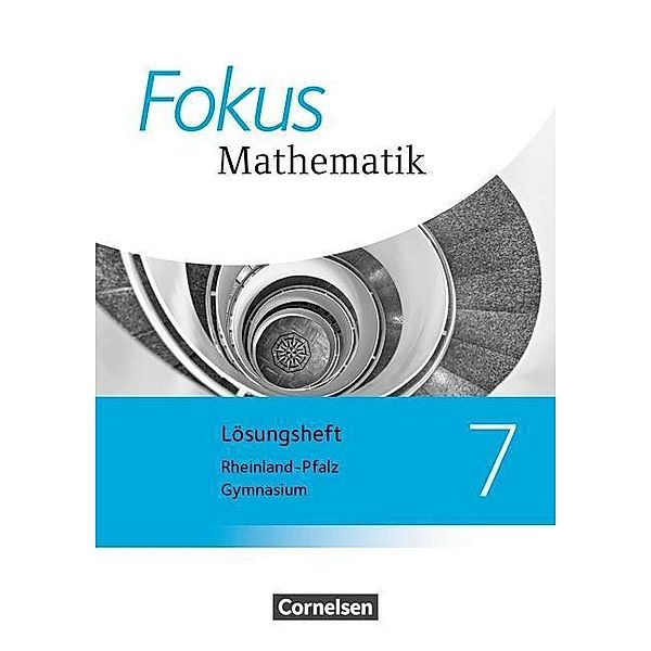 Fokus Mathematik, Gymnasium Rheinland-Pfalz, Neubearbeitung: 7. Schuljahr, Lösungsheft, Günter Nitschke, Jürgen Stein, Norbert Christmann, Renatus Lütticken, Norbert Esper, Andreas Herz, Carina Freytag, Dietmar Scholz, Siegfried Schwehr, Jochen Lessmann, Petra Hobrecht, Rosemarie Härtinger, Claudia Uhl, Christof Höger, Katrin Höffken, Markus Krysmalski, Ingeborg Tuffner-Denker, Gaby Heintz, Heinrich Kilian, Jan Block, Michael Sinzinger, Bernhard Sauermann, Katharina Hammer-Schneider, Jochen Dörr, Karen Reitz-Koncebovski, Friedhart Belthle, Reinhard Oselies, Antonie Wagner, Barbara Weigelt, Friedrich Kammermeyer, Jürgen Zechel, Micha Liebendörfer, Silke Göttge-Piller, Carsten Graf, Hellen Ossmann, Yvonne Ofner, Kristina Kurz, Elisabeth Sahre, Monica Hettrich