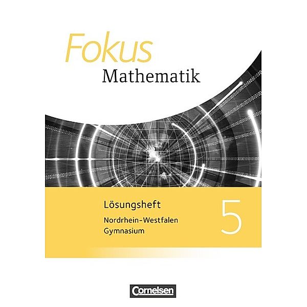 Fokus Mathematik, Kernlehrpläne Gymnasium Nordrhein-Westfalen, Ausgabe 2013: 5. Schuljahr, Lösungen zum Schülerbuch, Gerhard Bauer, Norbert Esper, Christof Höger, Markus Krysmalski, Karen Reitz-Koncebovski, Hans-Ulrich Rübesamen, Michael Wildt, Jürgen Zechel