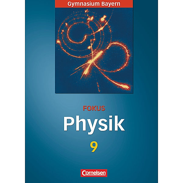 Fokus Physik / Fokus Physik - Gymnasium Bayern - 9. Jahrgangsstufe, Anton Thanner