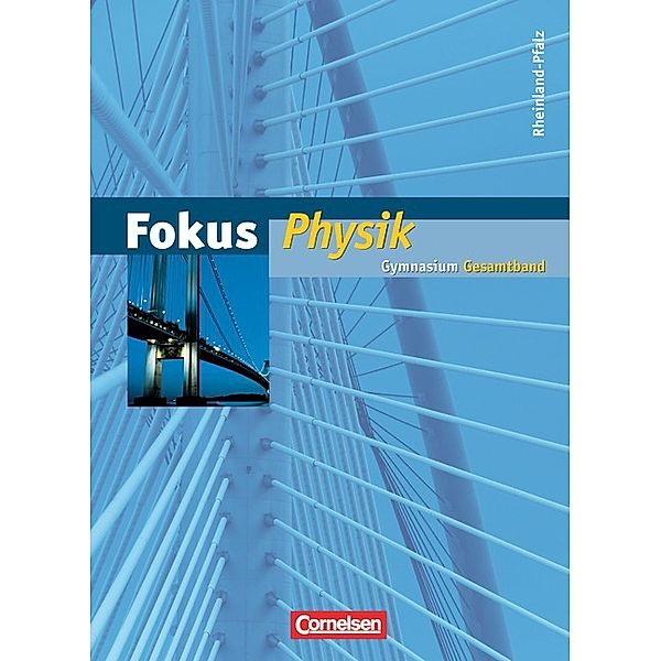 Fokus Physik - Gymnasium Rheinland-Pfalz - Gesamtband, Bernd Heepmann, Stefan Burzin, Uwe Kopte, Jochim Lichtenberger, Gerd Boysen, Lutz-Helmut Schön, Udo Backhaus, Hans Joachim Schlichting, Harald Schepers