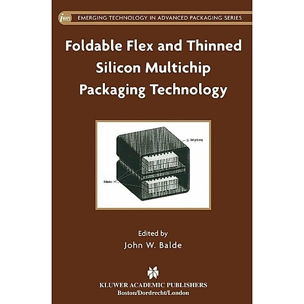 Foldable Flex and Thinned Silicon Multichip Packaging Technology / Emerging Technology in Advanced Packaging Bd.1