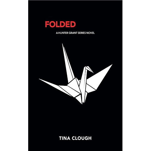 Folded (Hunter Grant series, #3) / Hunter Grant series, Tina Clough