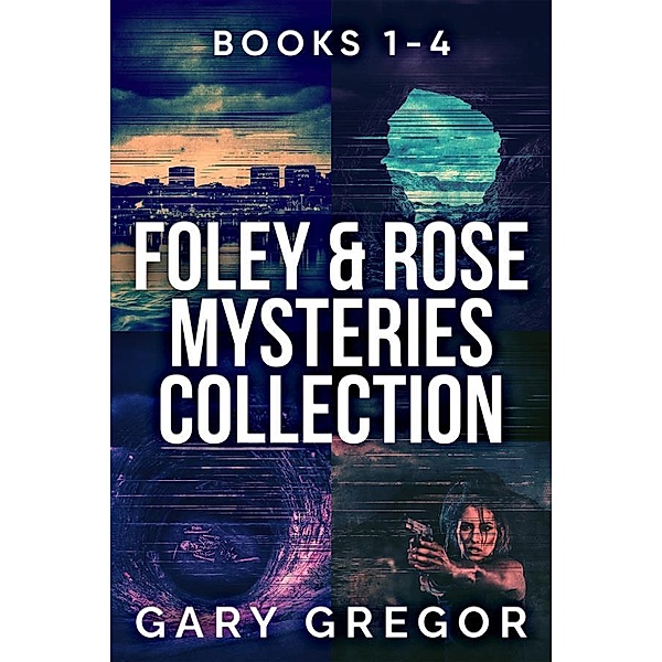 Foley & Rose Mysteries Collection - Books 1-4, Gary Gregor