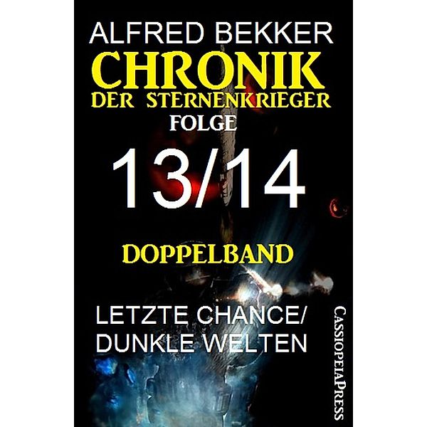 Folge 13/14 - Chronik der Sternenkrieger Doppelband / Sternenkrieger Doppelband Bd.7, Alfred Bekker