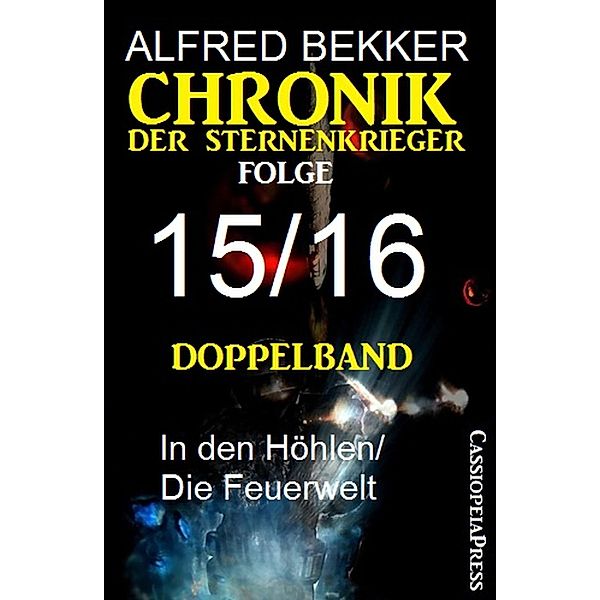 Folge 15/16 - Chronik der Sternenkrieger Doppelband / Sternenkrieger Doppelband Bd.8, Alfred Bekker