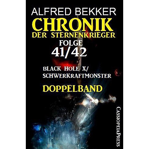 Folge 41/42 Chronik der Sternenkrieger Doppelband: Black Hole X/ Schwerkraftmonster, Alfred Bekker