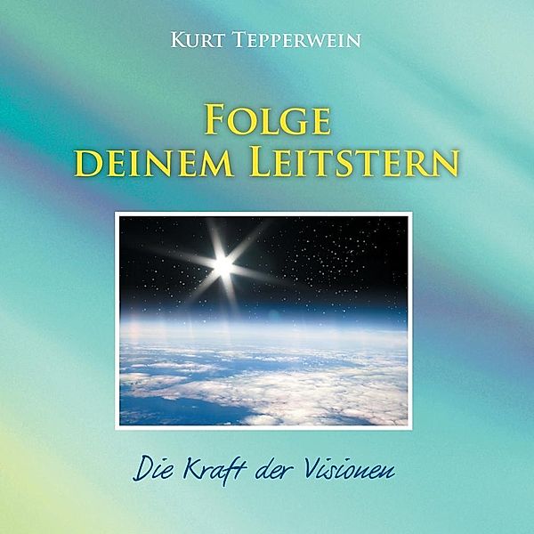 Folge deinem Leitstern, Kurt Tepperwein