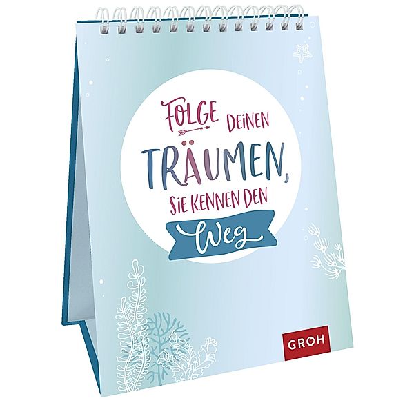 Folge deinen Träumen, sie kennen den Weg, Groh Verlag