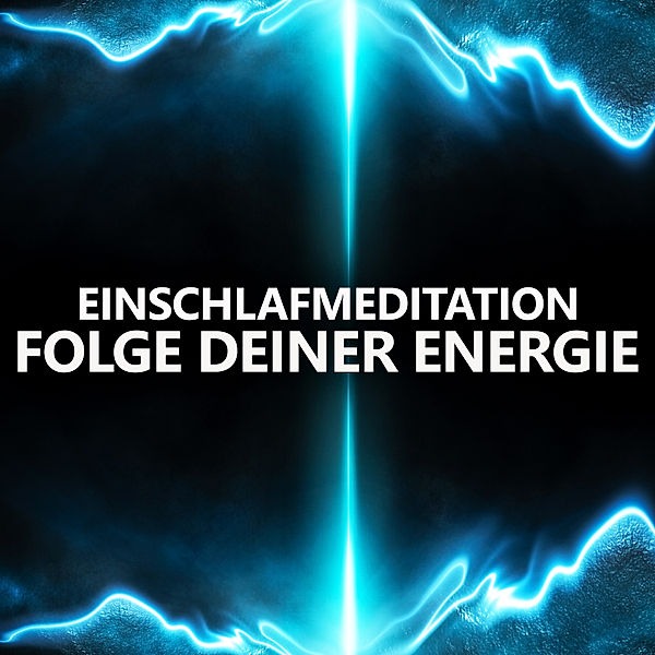 Folge deiner Energie | Einschlafmeditation, Raphael Kempermann