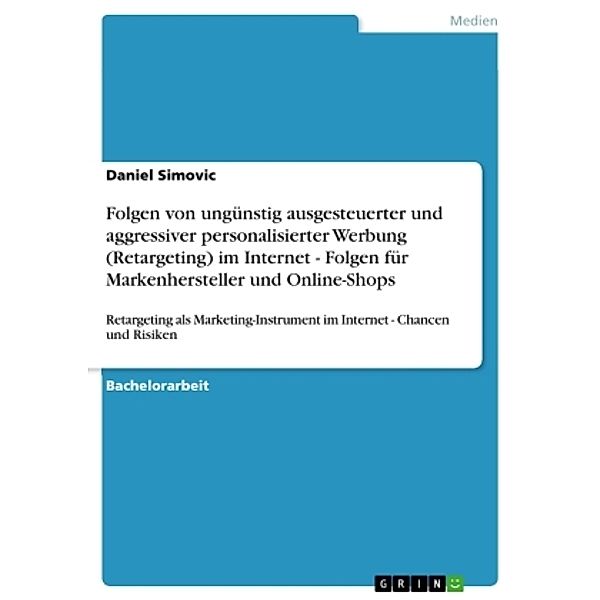 Folgen von ungünstig ausgesteuerter und aggressiver personalisierter Werbung (Retargeting) im Internet - Folgen für Mark, Daniel Simovic