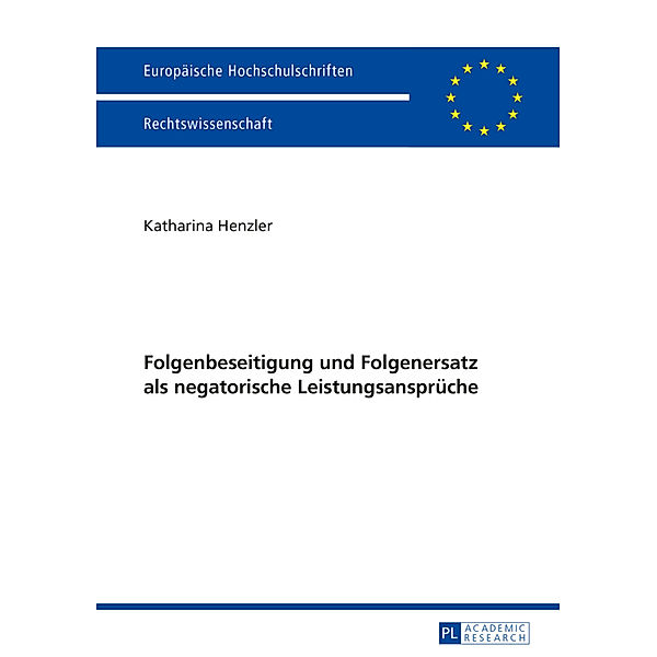 Folgenbeseitigung und Folgenersatz als negatorische Leistungsansprüche, Katharina Henzler