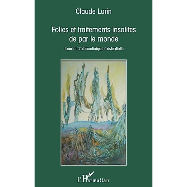 Folies et traitements insolites de par le monde / Hors-collection, Claude Lorin