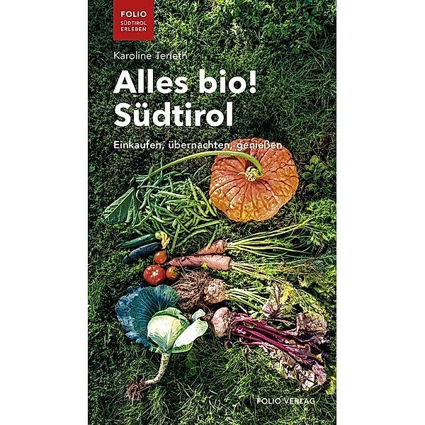 Folio - Südtirol erleben / Alles bio! Südtirol, Karoline Terleth