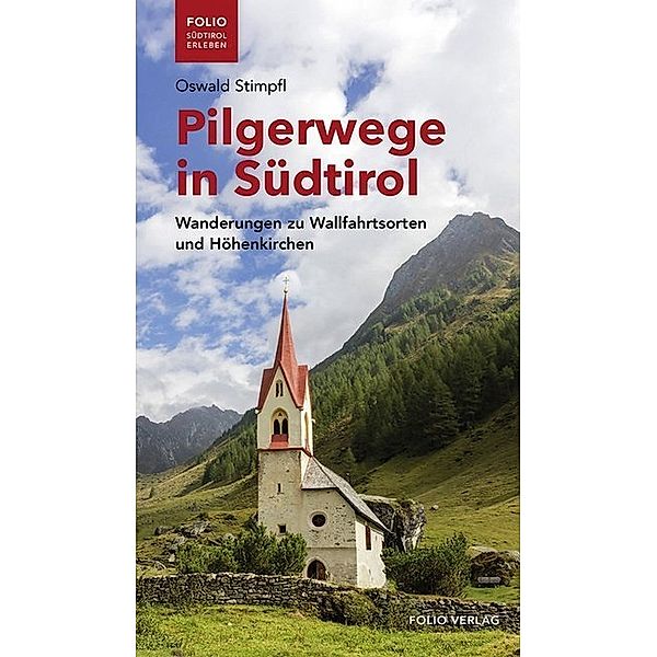 Folio - Südtirol erleben / Pilgerwege in Südtirol, Oswald Stimpfl