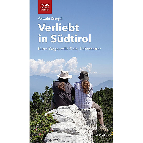 Folio - Südtirol erleben / Verliebt in Südtirol, Oswald Stimpfl