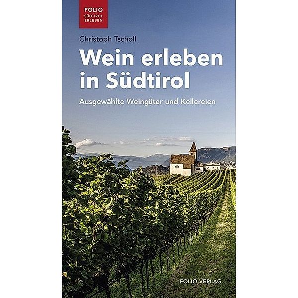 Folio - Südtirol erleben / Wein erleben in Südtirol, Christoph Tscholl