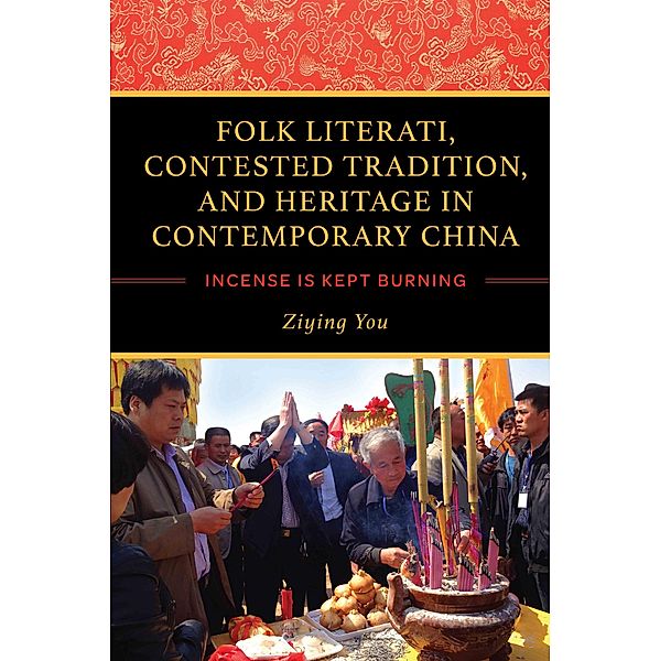 Folk Literati, Contested Tradition, and Heritage in Contemporary China, Ziying You