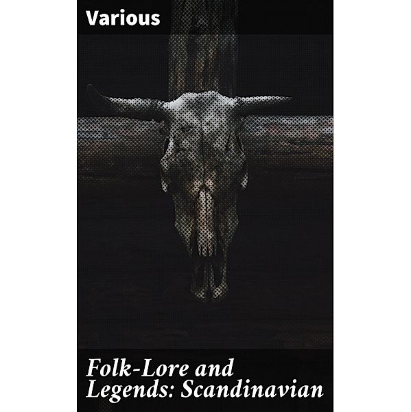 Folk-Lore and Legends: Scandinavian, Various