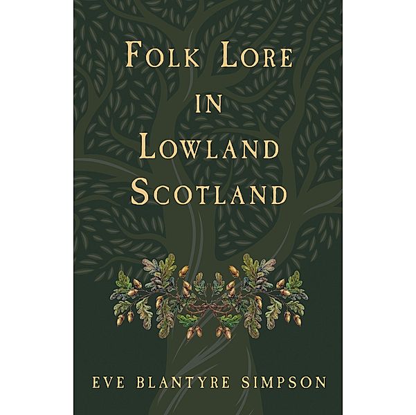 Folk Lore in Lowland Scotland, Eve Blantyre Simpson