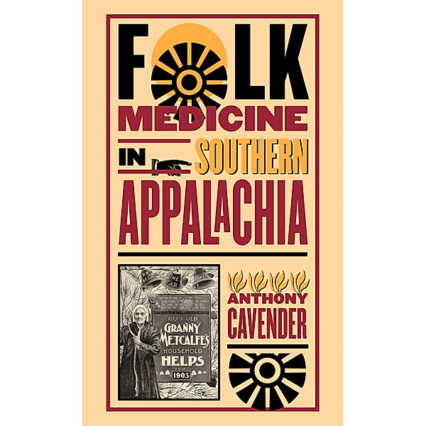 Folk Medicine in Southern Appalachia, Anthony Cavender