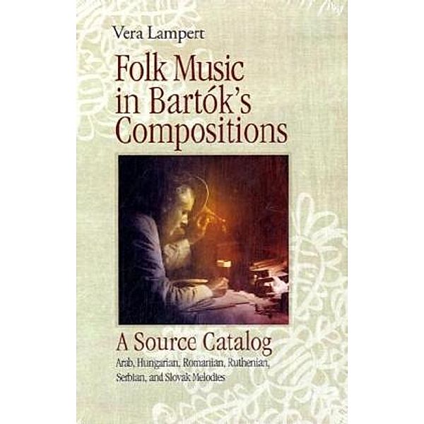 Folk Music in Bartóks Compositions. A Source Catalog, m. MP3-CD, Vera Lampert