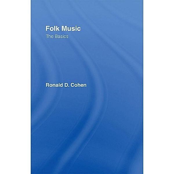 Folk Music: The Basics, Ronald Cohen