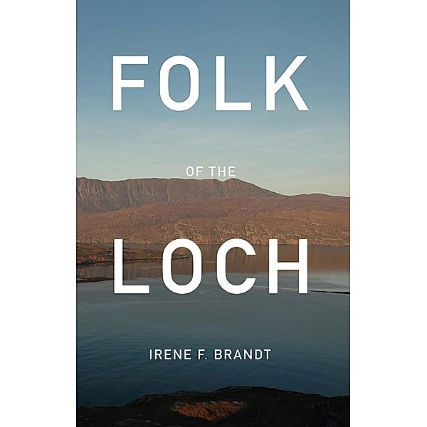 Folk of the Loch, Irene F. Brandt