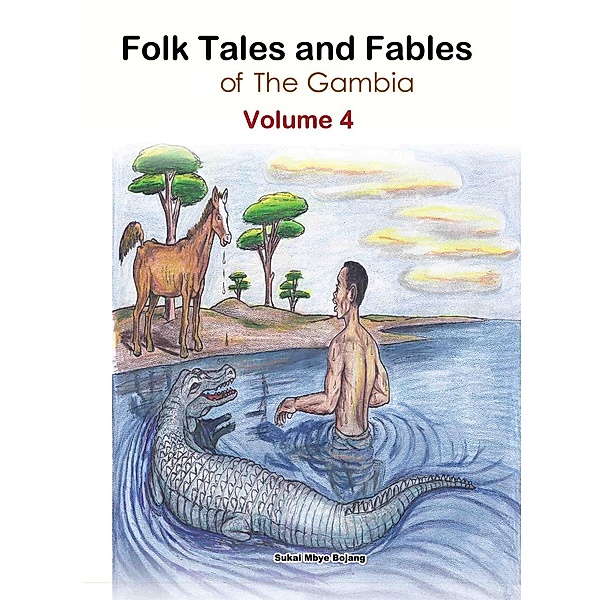 Folk Tales and Fables from The Gambia: Volume 4, Mbye Bojang