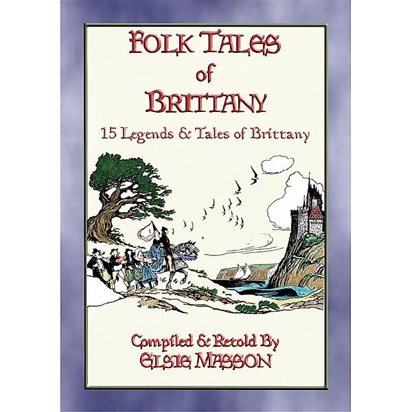 FOLK TALES OF BRITTANY - 15 illustrated children's stories, Anon E. Mouse, Compiled & Retold By Elsie Masson, Illustrated by Thorton Oakley