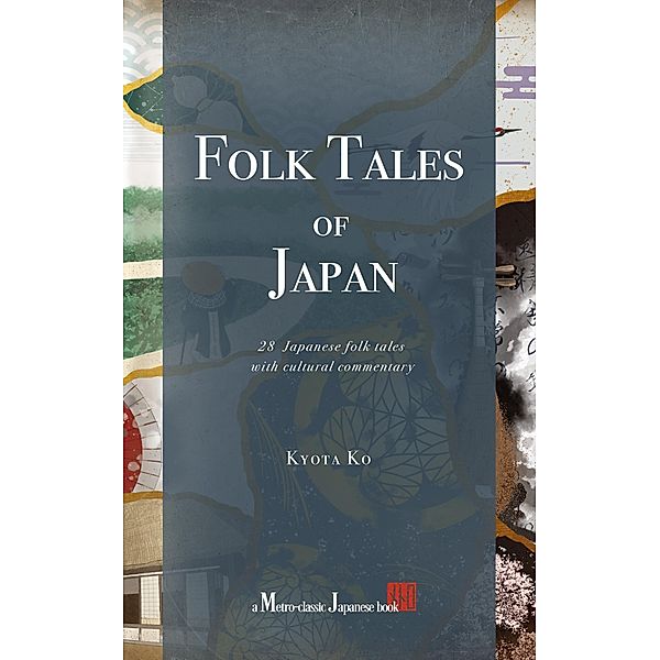 Folk Tales of Japan: 28 Japanese folk tales with cultural commentary, Kyota Ko