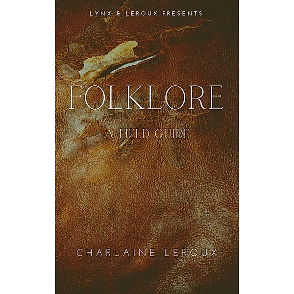 Folklore: A Field Guide, Lynx & LeRoux