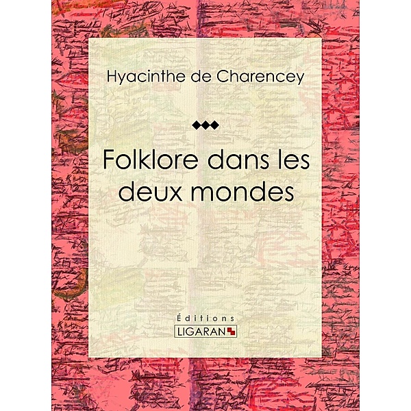 Folklore dans les deux mondes, Ligaran, Hyacinthe De Charencey
