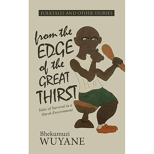 Folktales and Other Stories from the Edge of the Great Thirst, Bhekumuzi Wuyane