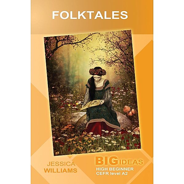 Folktales (Big Ideas: High Beginner) / Wayzgoose Graded Readers, Jessica Williams