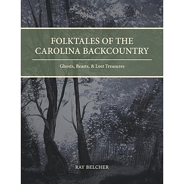 Folktales of the Carolina Backcountry, Ray Belcher