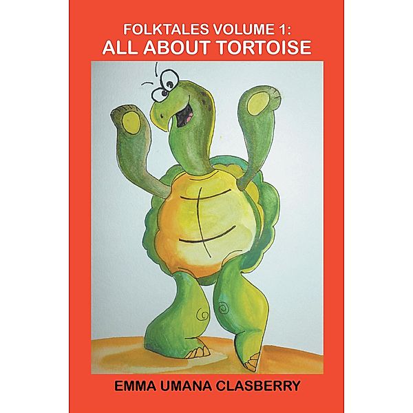 Folktales Volume 1: All About Tortoise, Emma Umana Clasberry