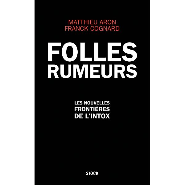 Folles rumeurs / Essais - Documents, Matthieu Aron, Franck Cognard