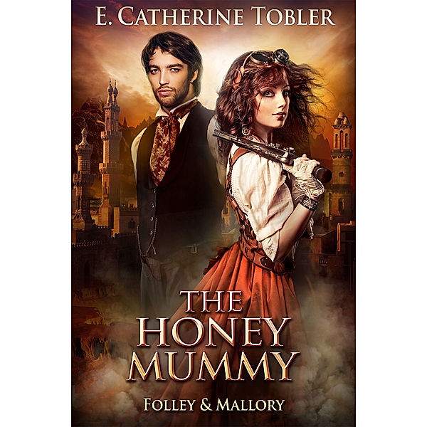 Folley & Mallory Adventure: The Honey Mummy, E. Catherine Tobler