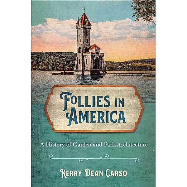 Follies in America / Cornell University Press, Kerry Dean Carso