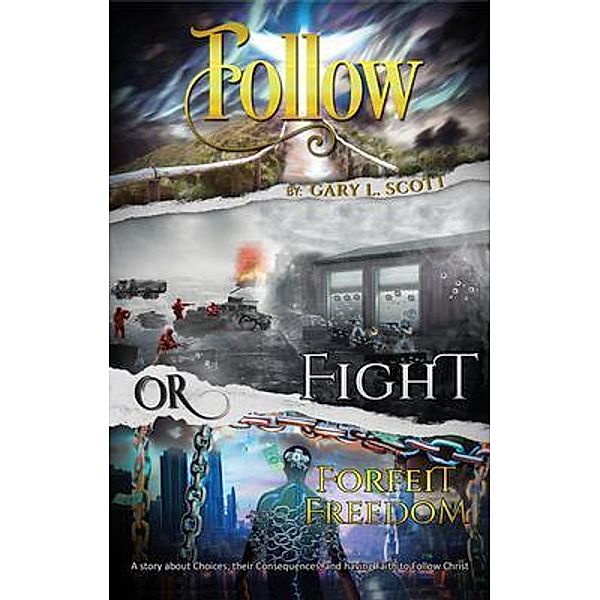 Follow, Fight, Or Forfeit Freedom, Gary Scott