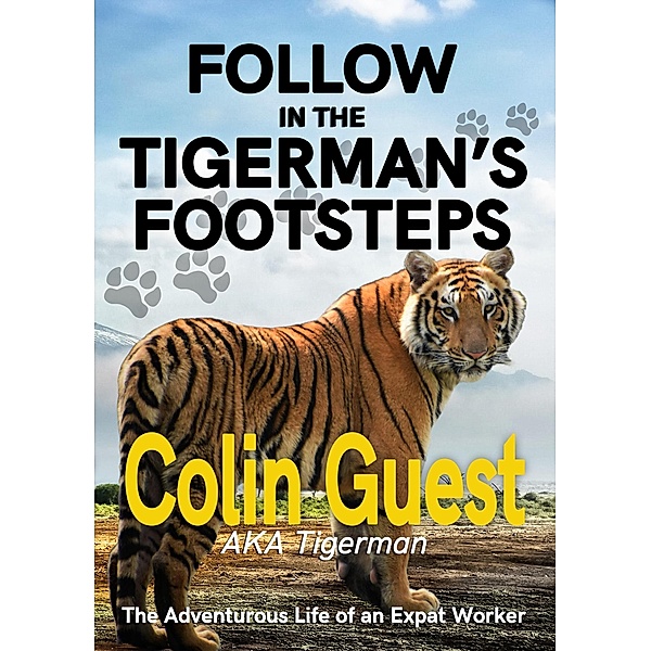 Follow in the Tigerman's Footprints, Tigerman, Colin Guest